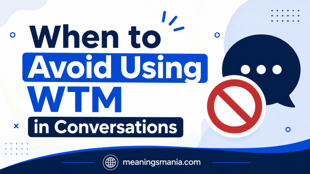 when-to-avoid-using-wtm-in-conversations