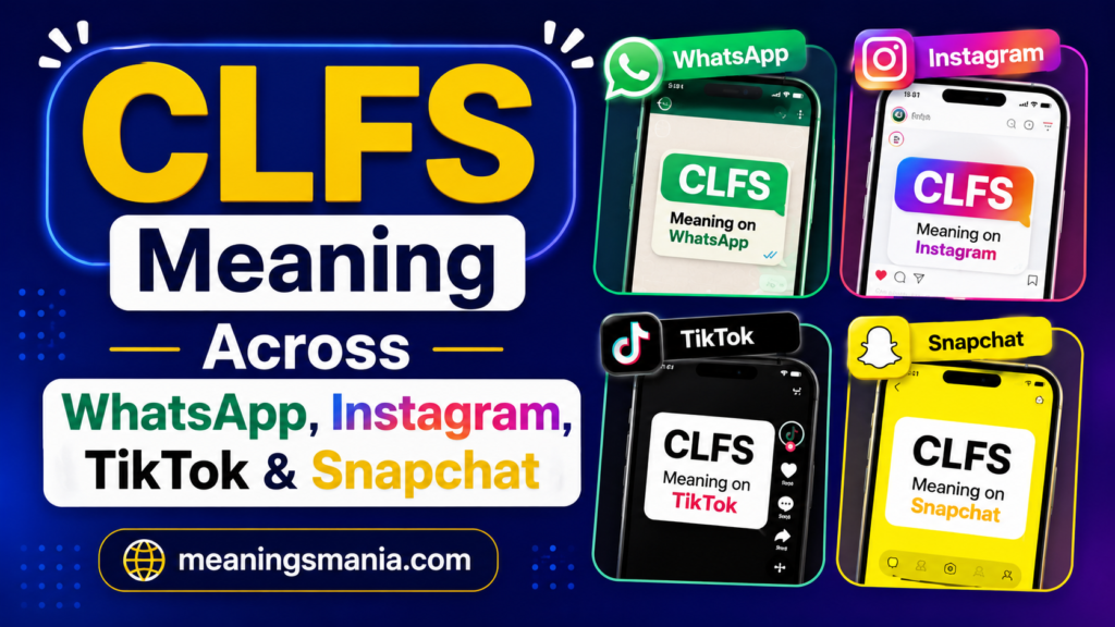 clfs-meaning-across-whatsapp-instagram-tiktok-and-snapchat