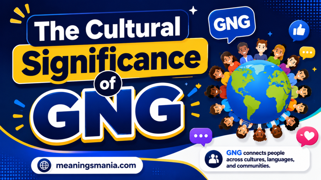 the-cultural-significance-of-gng